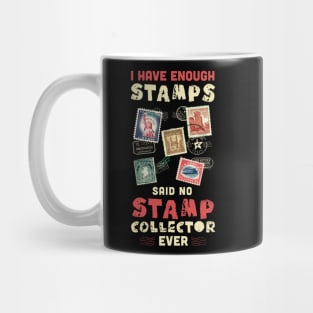 I have enough stamps said no stamp collector ever / stamp collecting lover / stamps gift idea / stamps lover present Mug